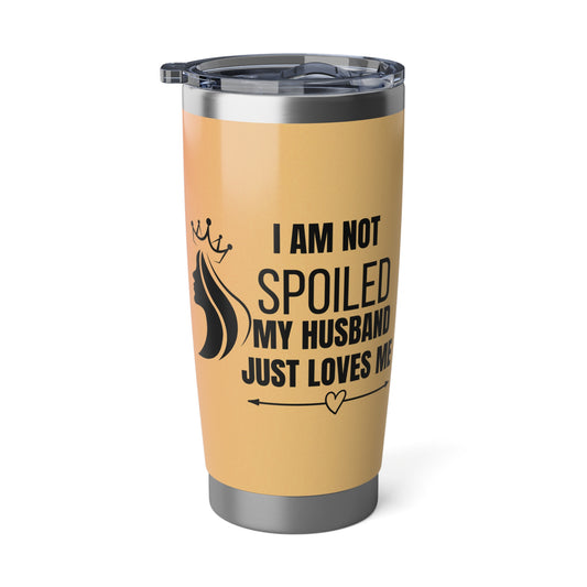 I'm Not Spoiled | 20oz Tumbler