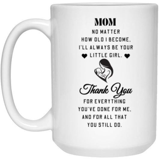 Mom No Matter How Old I Become | High Quality Gloss Ceramic Mug