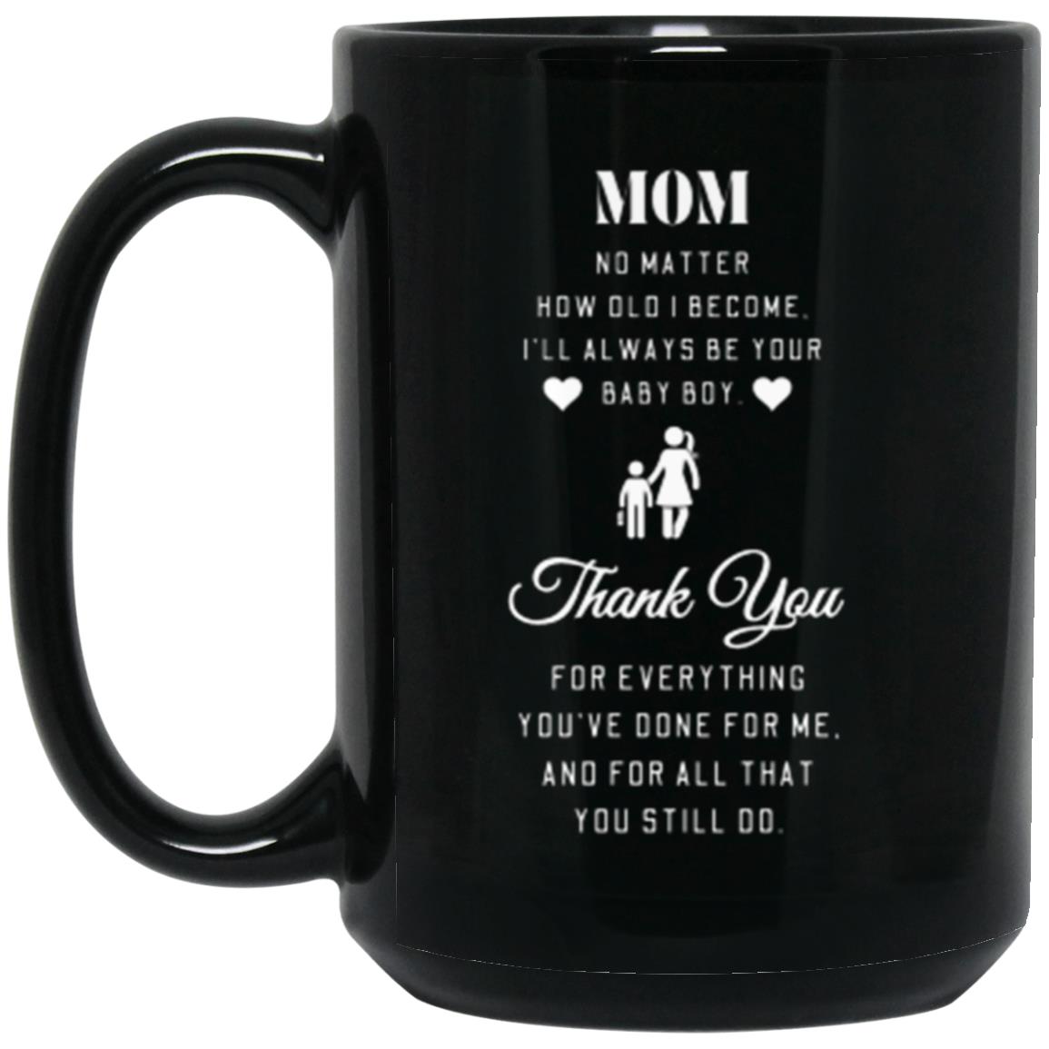 Mom No Matter How Old | High Quality Gloss Ceramic Mug