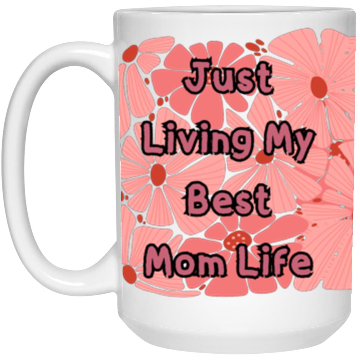 Just Living My Best Mom Life | High Quality Gloss Ceramic Mug