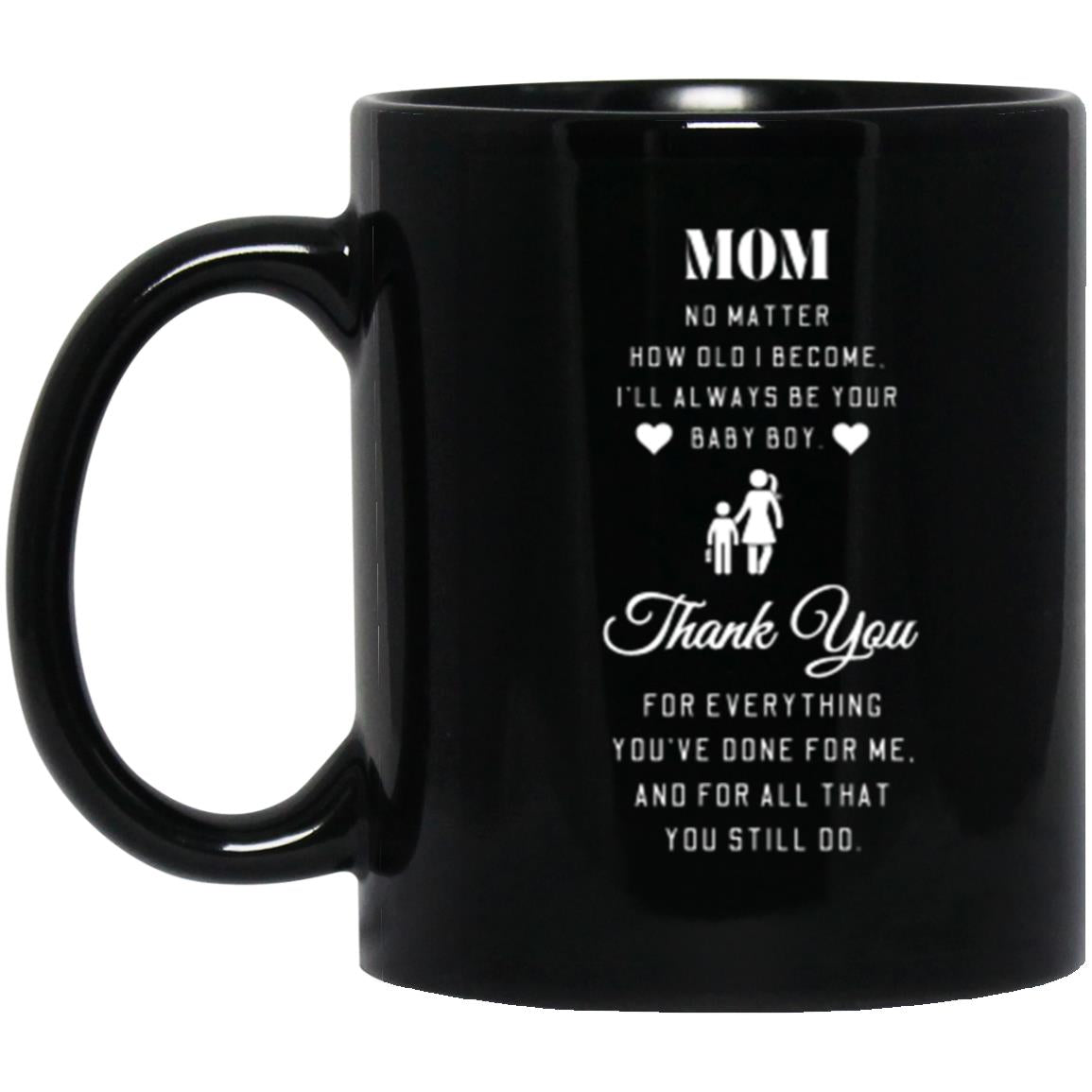 Mom No Matter How Old | High Quality Gloss Ceramic Mug