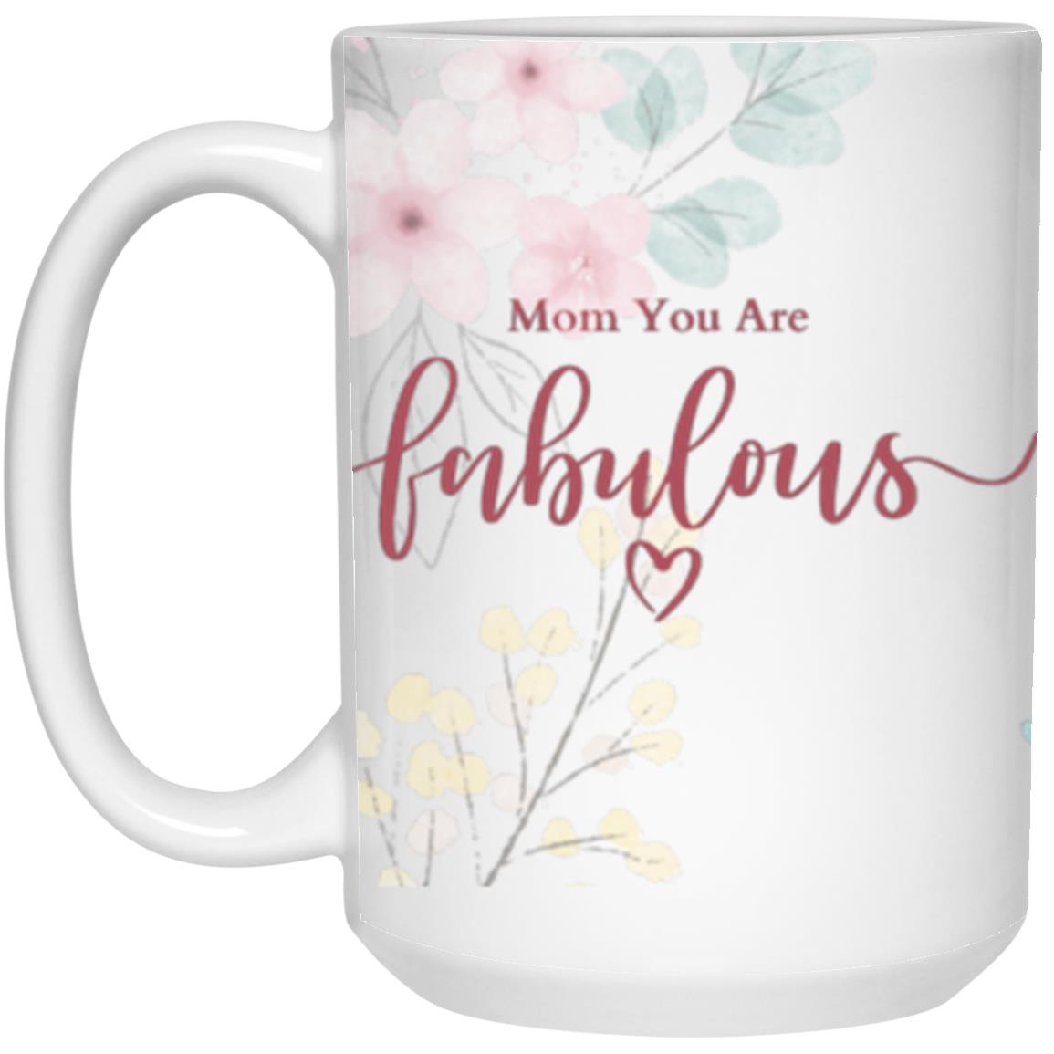 Mom You Are Fabulous | High Quality Gloss Ceramic Mug